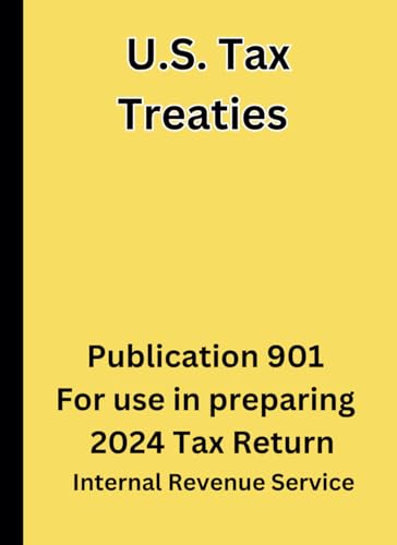 U.S. Tax Treaties: Publication 901 For use in preparing 2024 Tax Return