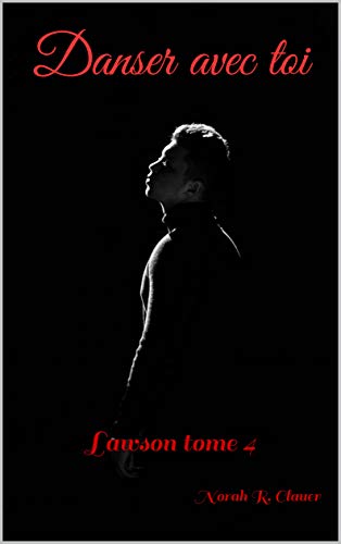 Danser Avec Toi Lawson Tome 4 French Edition Kindle Edition By R Clauer Norah Literature Fiction Kindle Ebooks Amazon Com