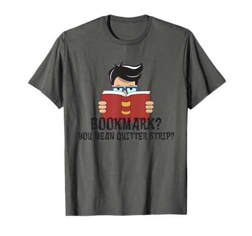 Bookmark You Mean Quitter Strip T-Shirt - Literature Pun T-Shirt