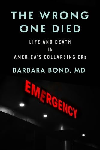The Wrong One Died: Life and Death in America's Collapsing ERs      Hardcover – November 17, 2026