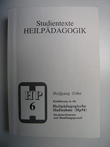 Einführung in die Heilpädagogische Maßnahme. Strukturelemente und Handlungsprozeß (Studientexte Heilpädagogik)