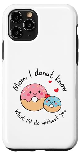 Mom I Donut Know What I'd Do Without You �L���[�g �h�[�i�c �}�} �X�}�z�P�[�X iPhone 11 Pro �p