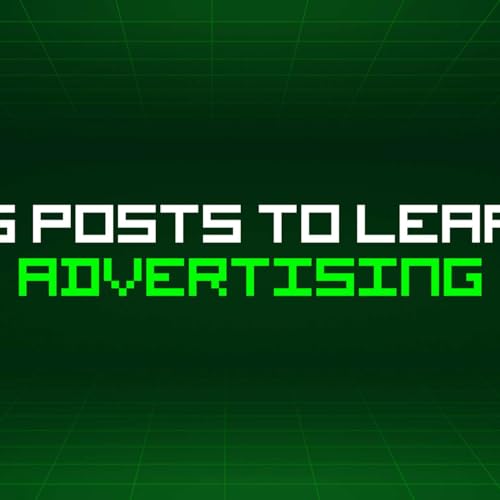 177 Blog Posts To Learn About Advertising
