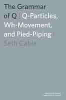 語学+参考書 The Grammar of Q: Q-Particles Wh-Movement and Pied-Piping (Oxford Studies in Comparative Syntax) Amazon.com: The Grammar of Q: Q-Particles, Wh-Movement, and