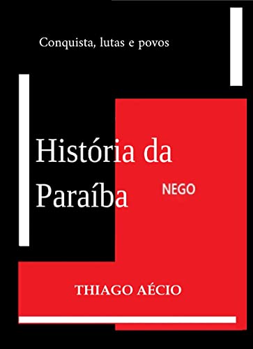 História da Paraíba: Conquista, lutas e povos