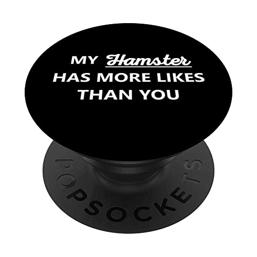 Social Media My Hamster Has More Likes Than You PopSockets Swappable PopGrip, Black