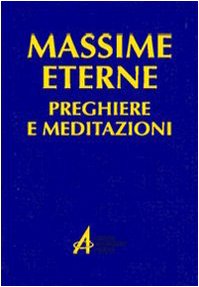  Massime eterne. Preghiere e meditazioni