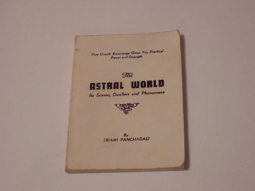 The Astral World Its Scenes, Dwellers and Phenomena