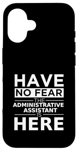 Have No Fear The Administrative Assistant Is Here ʔMtg X}zP[X iPhone 16 p