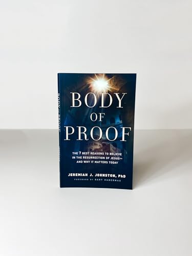 Image of Body of Proof: The 7 Best Reasons to Believe in the Resurrection of Jesus―and Why It Matters Today