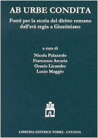 Ab urbe condita. Fonti per la storia del diritto romano dall'età regia a Giustiniano. Testo latino a fronte