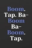 Boom. Tap. Ba-Boom Ba-Boom. Tap.