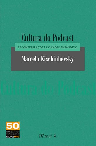 Cultura do Podcast - Reconfigurações do Rádio Expandido