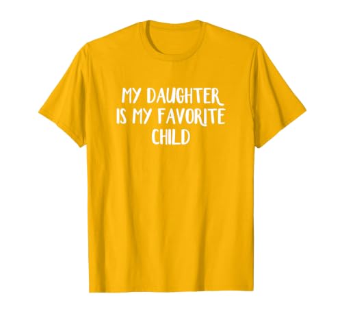 My Daughter is My Favorite Child T-Shirt, Men, Golden Yellow, Large