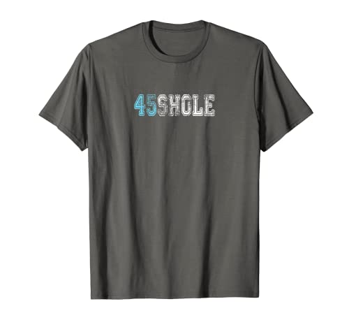 Funny Political - 45SHOLE Hidden Message T Shirt T-Shirt