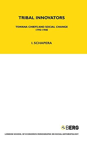 Tribal Innovators: Tswana Chiefs And Social Change 1795-1940 (London School of Economics Monographs on Social Anthropology)