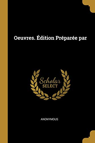 Oeuvres. Édition Préparée par (French Edition)