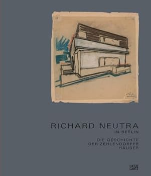 Hardcover RICHARD NEUTRA IN BERLIN - DIE GESCHICHTE DER ZEHLENDORFER HAUSER /ALLEMAND [German] Book