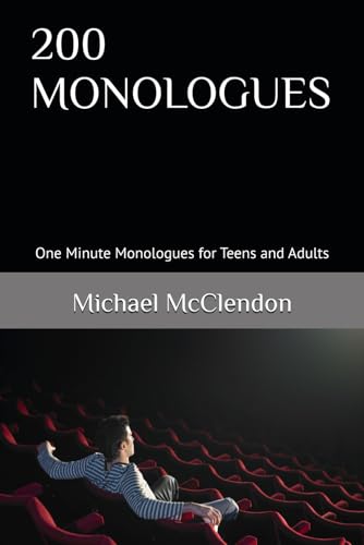 200 Monologues: One Minute Monologues For Teens And Adults
