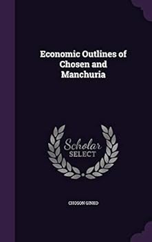 Economic Outlines of Chosen and Manchuria