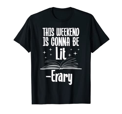 Este fin de semana Is Gonna Be Lit Erary Funny Book Lover T-shirt Camiseta