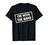 I'M WITH THE BAND TShirt - Rock Concert Shirt - Music Band T-Shirt
