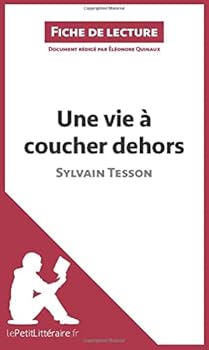 Paperback Une vie à coucher dehors de Sylvain Tesson (Fiche de lecture): Analyse complète et résumé détaillé de l'oeuvre (French Edition) [French] Book