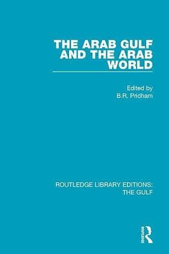 The Arab Gulf and the Arab World: 1 (Routledge Library Editions: The Gulf)
