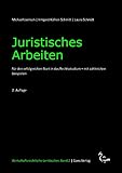 Juristisches Arbeiten: Für den erfolgreichen Start in das Rechtsstudium - mit zahlreichen Beispielen (Wirtschaftsrechtliche Lernbücher)