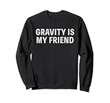 Funny Motocross Dirt Bike Biker Saying Gravity Is My Friend Sweatshirt