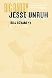 Big Daddy: Jesse Unruh and the Art of Power Politics
