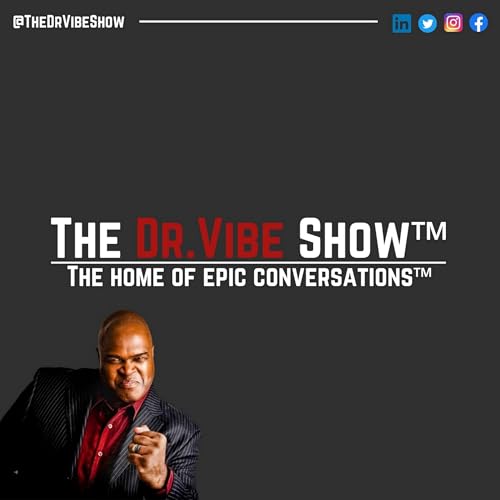 The Dr. Vibe Show&trade; Podcast Por The Dr. Vibe Show&trade; arte de portada