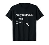 are You Drunk Yes No Gift Funny Drinking Party Shirts T-Shirt