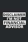 disclaimer example  Disclaimer I\'m Not A Financial Advisor: A 6x9 Journal Of Disclaimer I\'m Not A Financial Advisor