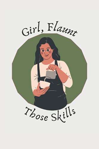 Girl, Flaunt Those Skills Notebook: 100 Pages of Lined Paper