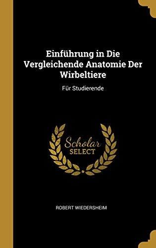 Einführung in Die Vergleichende Anatomie Der Wirbeltiere: Für Studierende (German Edition)