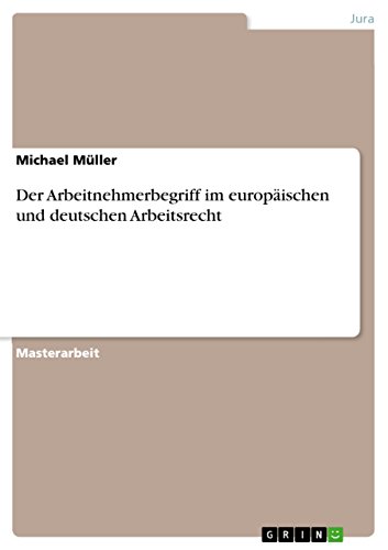 Der Arbeitnehmerbegriff im europäischen und deutschen Arbeitsrecht (German Edition)
