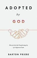 Adopted by God: Discover the Life-Transforming Joy of a Neglected Truth 1698601018 Book Cover