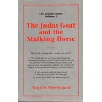 The Judas Goat and the Stalking Horse (The Lecture Series, Volume 1) 0976672901 Book Cover