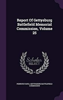 Hardcover Report Of Gettysburg Battlefield Memorial Commission, Volume 25 Book
