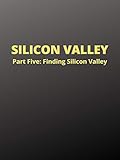 Silicon Valley: Part Five, Finding Silicon Valley