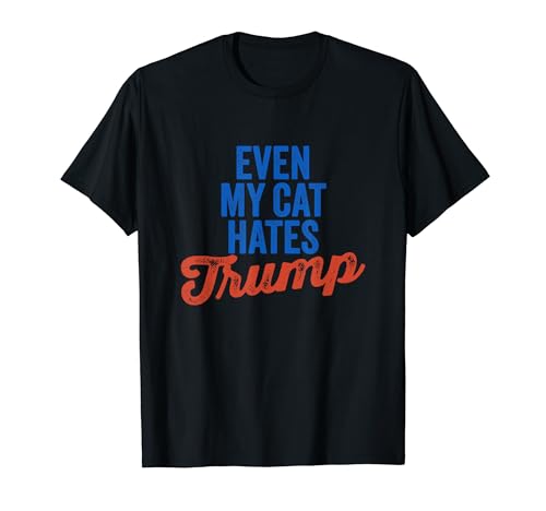 Even my cat hates donald trump anti donald trump funny t-shirt