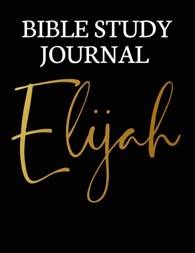 Bible study journal: elijah bible study journal, Bible study journal, where you record a scripture from your daily reading, write your observation ... or the world, and conclude with a prayer.