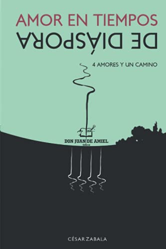 Amor En Tiempos De Diáspora: 4 Amores Y Un Camino (Spanish Edition)