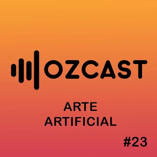 『OZCAST #23 | Arte Artificial』のカバーアート