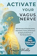 Herunterladen Gratuit PDF Activate Your Vagus Nerve: Daily Exercises to Overcome Anxiety, Inflammation, Trauma, and Gut Issues by Tapping into the Power of Your Nervous System 2026