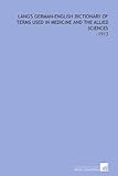  Lang\'s German-English Dictionary of Terms Used in Medicine and the Allied Sciences: -1913