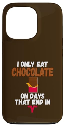 I Only Eat Chocolate On Days That End In Y�`���R���[�g �X�}�z�P�[�X iPhone 13 Pro �p