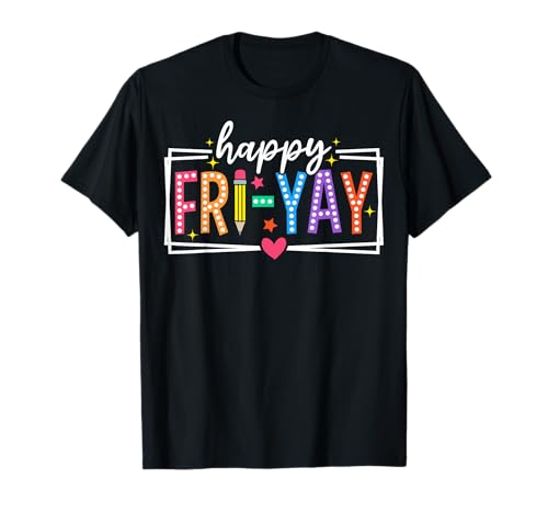 Happy Fri-Yay Friday Lovers Funny Teacher Fri Yay Weekend T-Shirt