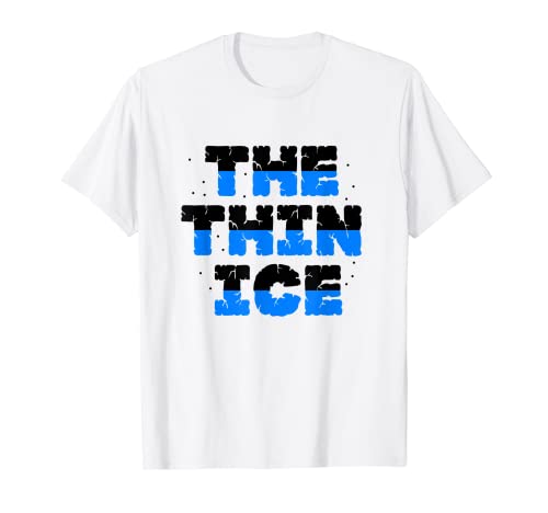 The Thin Ice Skating - Patinador artístico para patinar sobre hielo Camiseta